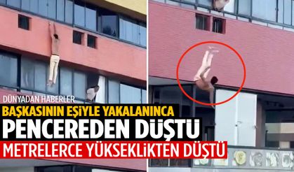 Başkasının eşiyle yakalanınca pencereden kaçtı! Metrelerce yükseklikten düştü…