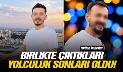 Birlikte çıktıkları yolculuk sonları oldu!