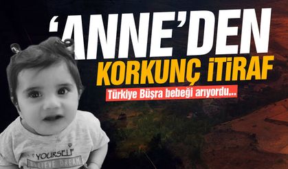 Büşra bebeğin annesinden korkunç itiraf!