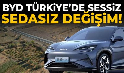 BYD Türkiye’de sessiz sedasız değişim!