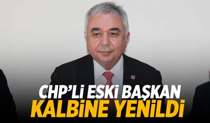 CHP'li eski başkan kalbine yenildi