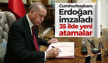 Cumhurbaşkanı Erdoğan imzaladı! 35 ilde yeni atamalar...