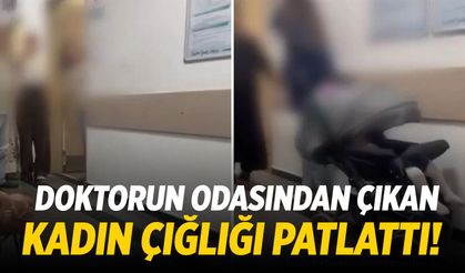 Doktor odasından çıkan kadının çığlığı koridoru inletti