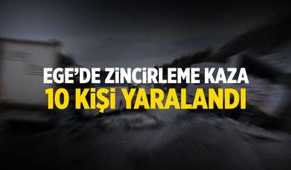 Ege'de zincirleme kaza: 10 yaralı