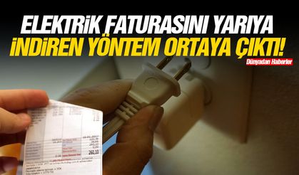 Elektrik faturasını yarıya indiren yöntem ortaya çıktı!