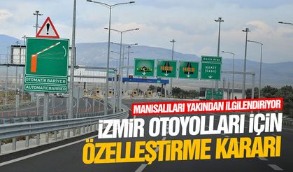 İzmir otoyolları için özelleştirme kararı