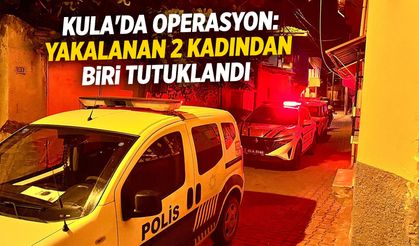 Kula'da operasyon: 2 kadından biri tutuklandı