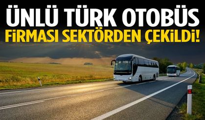 Türk otobüs firması sektörden çekildi!
