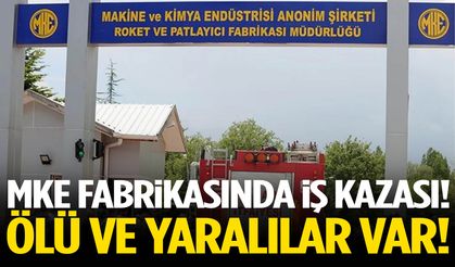 MKE fabrikasında iş kazası! Ölü ve yaralılar var…