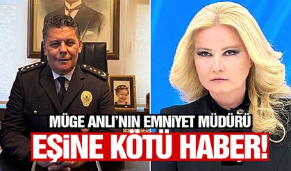 Müge Anlı’nın emniyet müdürü eşine kötü haber!