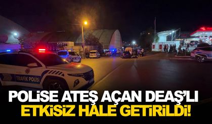 Polise ateş açan DEAŞ’lı etkisiz hale getirildi!