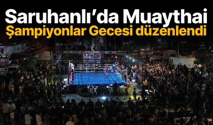 Saruhanlı’da Muaythai Şampiyonlar Gecesi düzenlendi