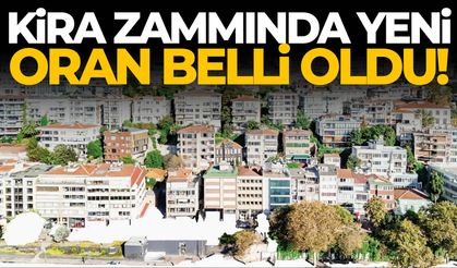 Kira zammında yeni oran belli oldu!