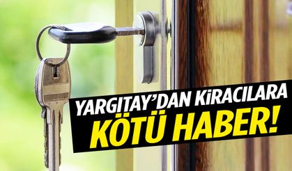 Yargıtay’dan kiracılara kötü haber!