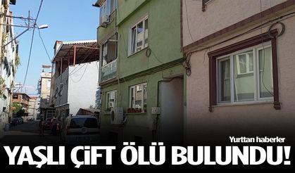Yaşlı çift evlerinde ölü bulundu!