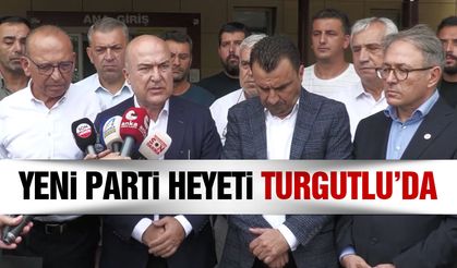 YENİ Parti heyeti Turgutlu’da