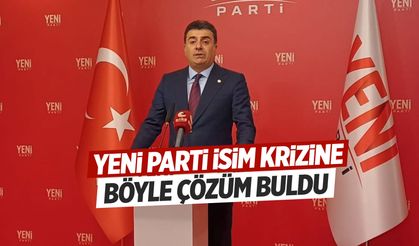 Yeni Parti isim krizine böyle çözüm buldu