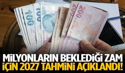 Milyonların beklediği zam için 2027 tahmini açıklandı!