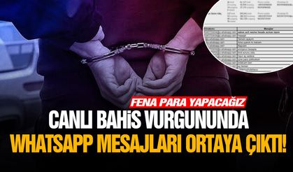 Canlı bahis vurgununda WhatsApp mesajları ortaya çıktı!