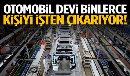 Otomobil devi binlerce kişiyi işten çıkarıyor!