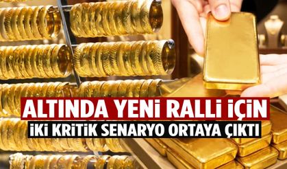 Altında yeni ralli için iki kritik senaryo ortaya çıktı