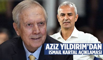 Aziz Yıldırım’dan çok konuşulacak İsmail Kartal açıklaması
