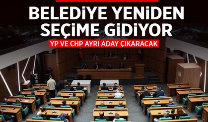 Belediye seçime gidiyor! YP ve CHP ayrı aday çıkaracak