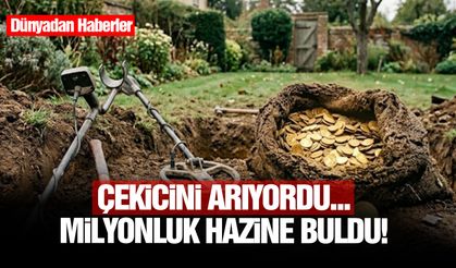Çekicini arıyordu... Milyonluk hazine buldu!