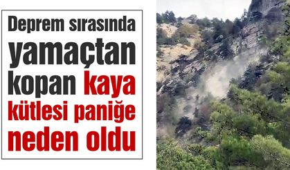 Deprem sırasında yamaçtan kopan kaya kütlesi paniğe neden oldu