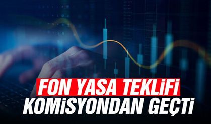 Fon yasa teklifi komisyondan geçti!