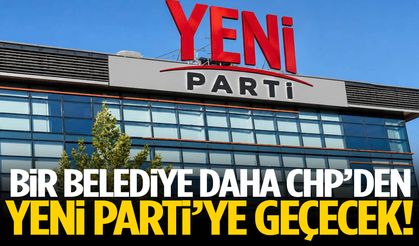 Bir belediye daha CHP’den YENİ Parti’ye geçecek!