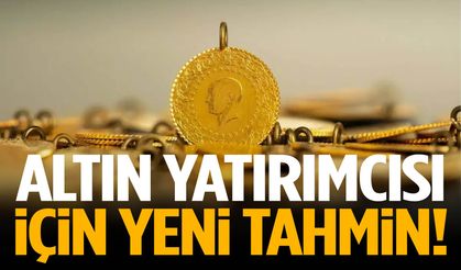 Altın yatırımcısına yeni tahmin!