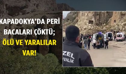Kapadokya'da peri bacaları çöktü: Ölü ve yaralılar var!