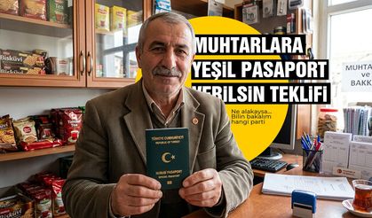 Muhtarlara 'Yeşil Pasaport' verilsin teklifi