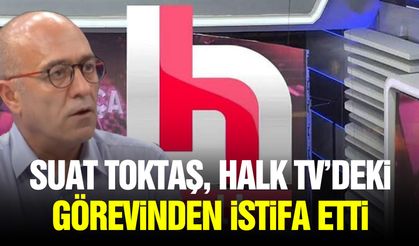 Suat Toktaş, Halk TV’deki görevinden istifa etti