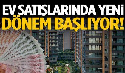 Ev satışlarında yeni dönem başlıyor!