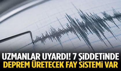 Uzmanlar uyardı! 7 şiddetinde deprem üretecek fay sistemi var