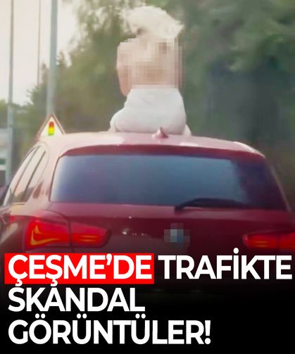 Çeşme’de trafikte skandal görüntüler