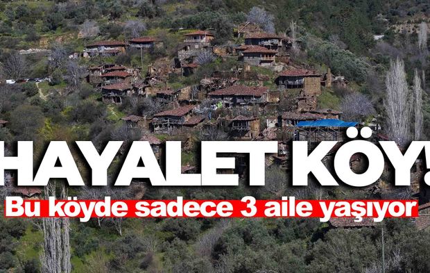 İzmir’in bu köyünde sadece 3 aile kaldı... ‘Hayalet köy’de işler bir anda değişecek!