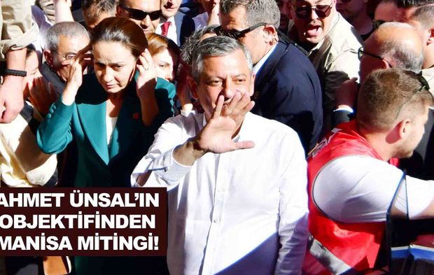 Özgür Özel’in Manisa mitinginden kareler!