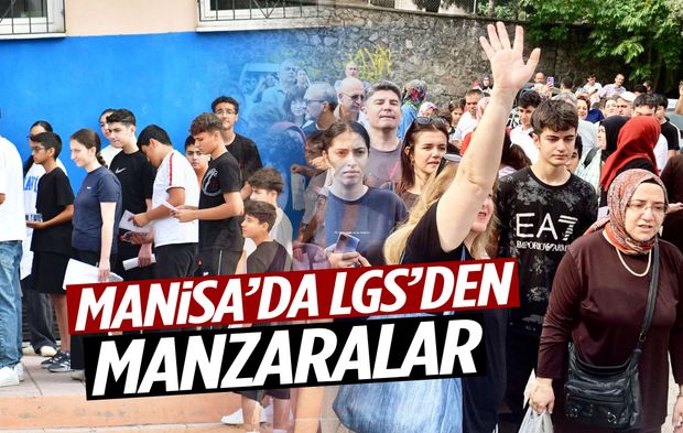 Manisa’da LGS’den manzaralar!