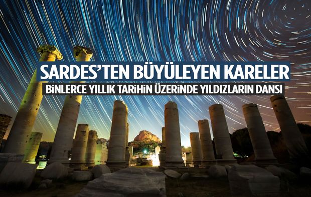 Sardes’ten büyüleyen kareler! Binlerce yıllık tarihin üzerinde yıldızların dansı…