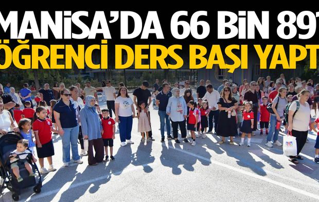 Manisa’da 66 bin 891 öğrenci ders başı yaptı