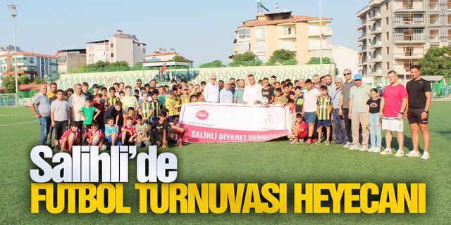 Salihli’de kardeşlik futbol turnuvası heyecanı