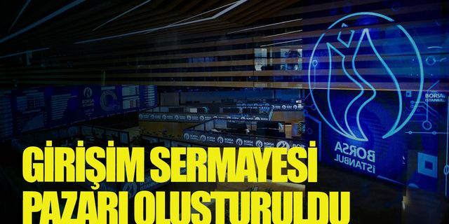 Borsa İstanbul, Girişim Sermayesi Pazarı’nı oluşturdu