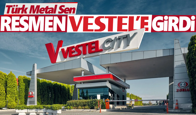 Türk Metal Sen Vestel’e resmen girdi!