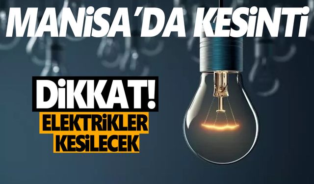 Manisa’da 22 Aralık 2023 tarihli elektrik kesintileri