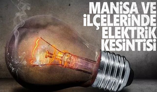 Manisa’da 13 Kasım 2023 tarihli elektrik kesintileri