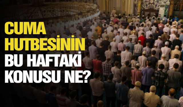 12 Ocak Cuma Hutbesi’nin konusu ne oldu?