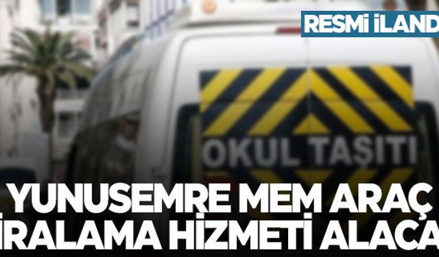 Yunusemre İlçe MEM araç kiralama hizmeti alacak